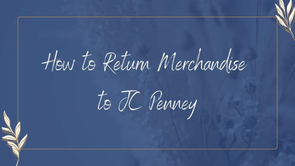 JC Penney Return Policy What You Need to Know • budget FASHIONISTA