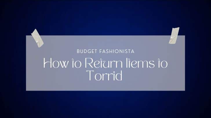 Torrid return policy overview: how to return items to Torrid.