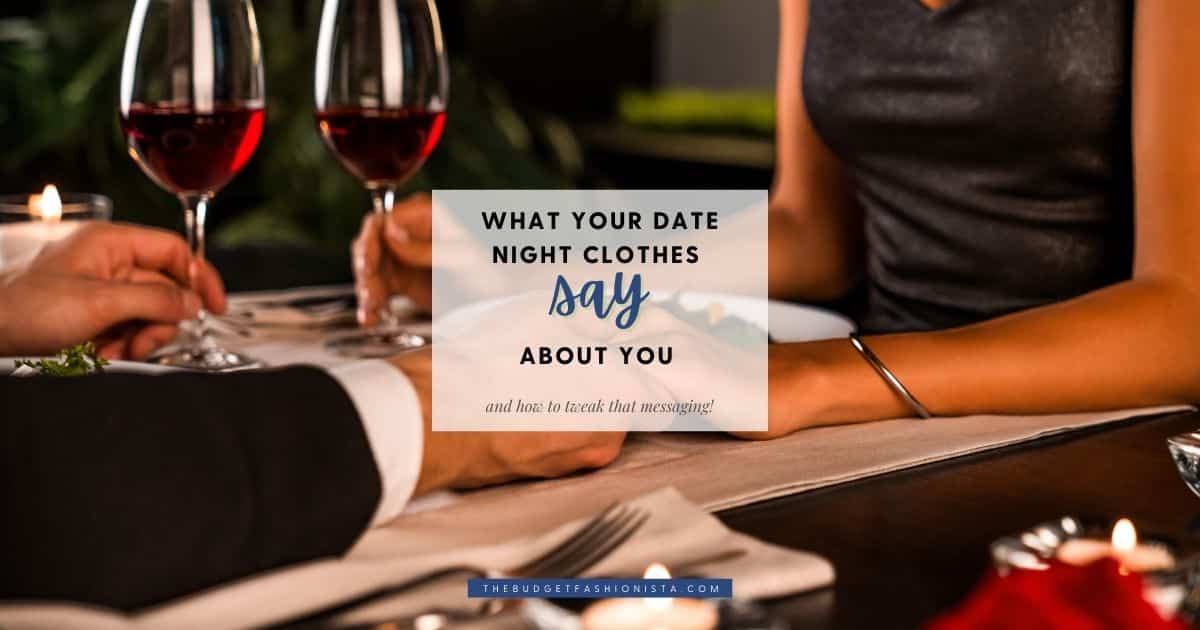 What Your Date Night Clothes Say About You