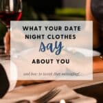 Close up of couple at dining table with text overlay that reads, what your date night clothes say about you.