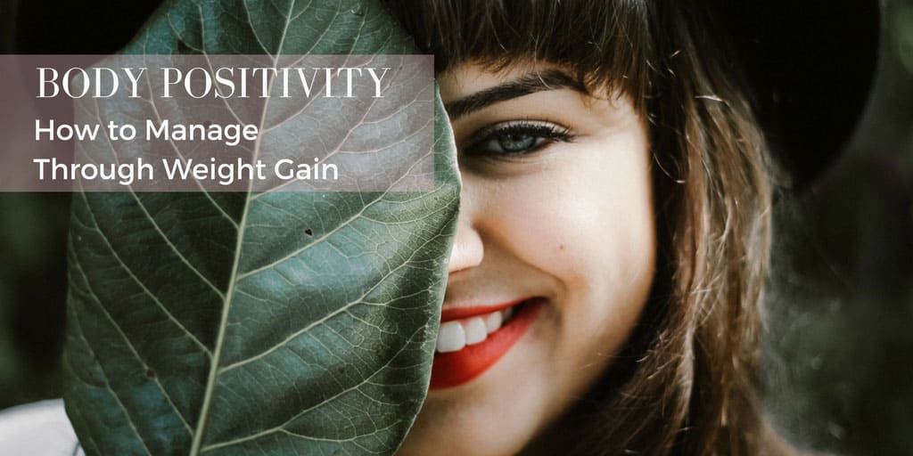 body positivity - managing through weight gain