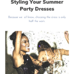 Styling your summer party dresses.