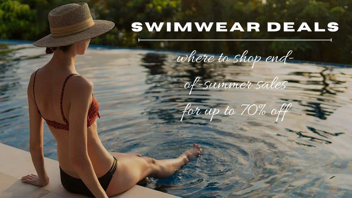 The Best Stores for EndofSummer Swimwear Deals • budget FASHIONISTA