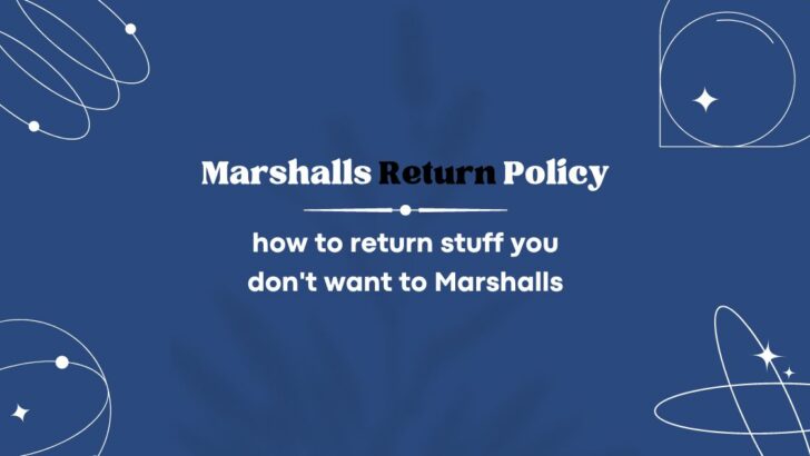 White text on blue background that reads: Marshalls Return Policy how to return stuff you don't want to Marshalls.
