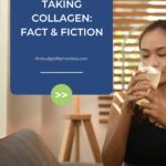 Woman drinks supplement with text overlay that reads, the benefits of taking collagen, fact and fiction.