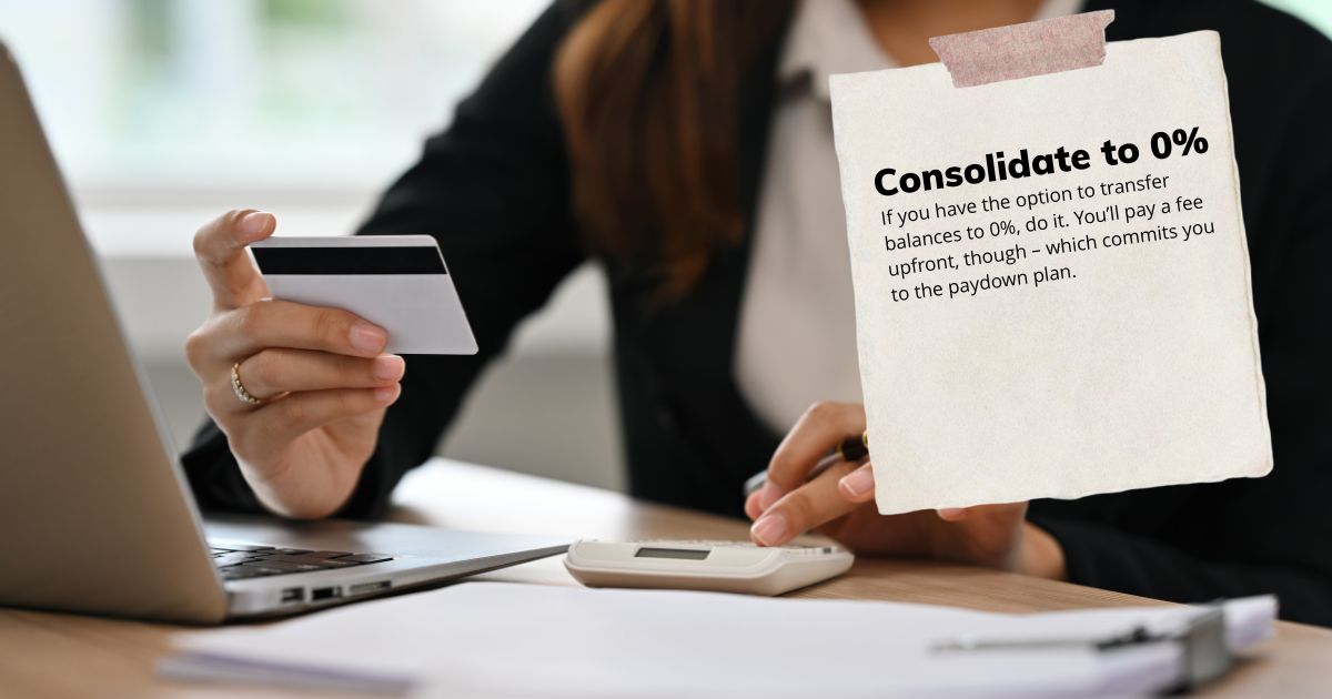 the second step of getting out of debt is consolidating balances to a lower rate 